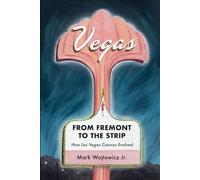 Vegas: From Fremont to The Strip - How Las Vegas Casinos Evolved