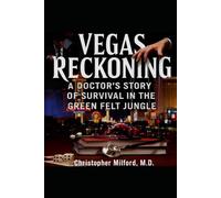 Vegas Reckoning: A Doctor's Story of Survival in the Green Felt Jungle