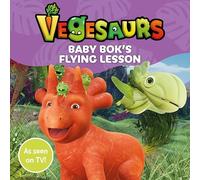 Vegesaurs: Baby Bok's Flying Lesson : Based on the hit CBeebies series
