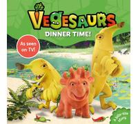 Vegesaurs: Dinner Time! : Based on the hit CBeebies series