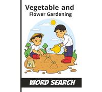 Vegetable and Flower Gardening Word Search: Fresh Puzzles Grown Just for You! Harvest Hours of Word-Finding Fun, 55 puzzles, 6X9