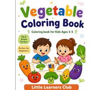 Vegetable Coloring Book for Kids Ages 3-5: Fun and Easy Vegetable Coloring Pages to Help Toddlers Learn Healthy Foods and Colors