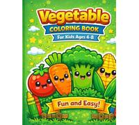 Vegetable Coloring Book for Kids Ages 4-8: Fun and Easy Coloring Pages with Cute Kawaii Vegetables, Big Simple Designs, Mazes, Dot-to-Dot and Activities for Boys and Girls