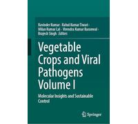 Vegetable Crops and Viral Pathogens Volume I: Molecular Insights and Sustainable Control (Plant Pathology for Sustainable Agriculture)
