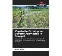 Vegetable Farming and Poverty Alleviation in Senegal: Vegetable Crops and Socioeconomic and Spatial Dynamics in the Rural Community of Ndiob (Fatick, Senegal)