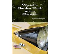 Vegetable Garden Faith and a Corvette
