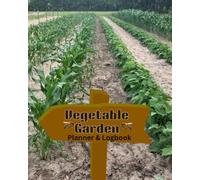 Vegetable Garden Journal: Planting log and weekly tracker