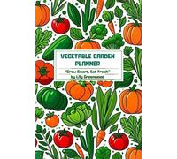 Vegetable Garden Planner: A Practical Journal for Seasonal Planting and Harvesting