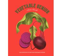 Vegetable Genius : 200 clever ways to take your vegetables further