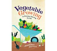 Vegetable Growing: A Money-saving Guide