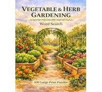 Vegetable & Herb Gardening Word Search: 100 Large Print Puzzles Featuring Root Vegetables, Culinary Herbs, Tomatoes, Beans, Squash, and the Joy of the Kitchen Garden (Sports & Leisure)