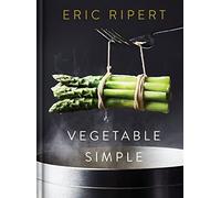 Vegetable Simple: A Cookbook: A Cookbook - Hardback NEW Ripert, Eric 20/04/2021