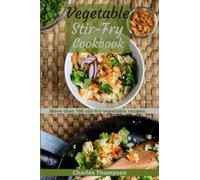 Vegetable Stir-Fry Cookbook: More than 100 Stir-Fried Vegetable Recipes.
