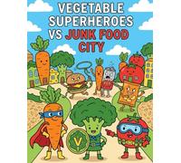 Vegetable Superheroes vs Junk Food City: Colouring Fun