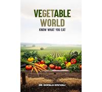 VEGETABLE WORLD: KNOW WHAT YOU EAT