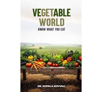 VEGETABLE WORLD: KNOW WHAT YOU EAT