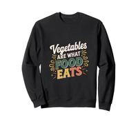 Vegetables Are What Food Eats Carnivore Joke -------- Sweatshirt
