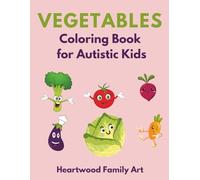Vegetables Coloring Book for Autistic Kids: Learn Vegetable Colors & Names with Simple, Large Outlines | Designed for Calm Focus & Motor Skills in ... Autism (COLORING BOOKS FOR AUTISTIC KIDS)