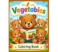 Vegetables Coloring Book for Kids Ages 2-5: Fun and Easy Veggie Pages for Toddlers and Preschoolers | Learn Healthy Foods Through Creative Activities
