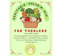Vegetables coloring book: Friendly Vegetables Coloring Book for Toddlers: Expanded Edition - 33 Realistic Photos, Healthy Facts, and The Rainbow ... Ages 3-5 (Friendly Nature Learning Series)