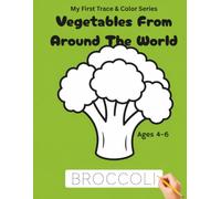 Vegetables From Around the World: Trace Words & Fun Coloring Pages for Kids Ages 4-6 (My First Trace & Color Series)