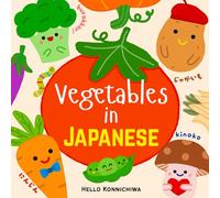 Vegetables in Japanese Kids Picture Book: Learn Popular Vegetables (野菜） in Japanese ；For babies, toddlers and school age learners