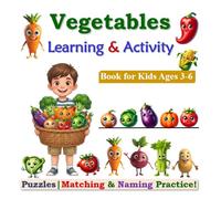 Vegetables Learning and Activity Book for Kids Ages 3-6: Picture Learning, Matching Activities, Fun Puzzles & Name Practice
