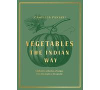 Vegetables: The ultimate guide to traditional and regional Indian vegetable dish