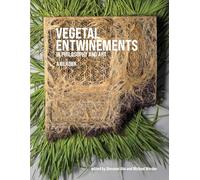 Vegetal Entwinements in Philosophy and Art: A Reader