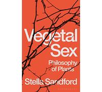 Vegetal Sex: Philosophy of Plants