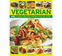 Vegetarian: 200 Classic Recipes Shown Step-by-step