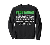 Vegetarian Ancient Tribal Name For The Village Idiot Who Can Sweatshirt