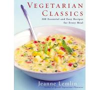 Vegetarian Classics: 300 Essential and Easy Recipes for Every Meal