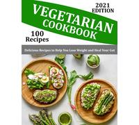 Vegetarian Cookbook: 100 recipes-Delicious Recipes to Help You Lose Weight and Heal Your Gut