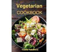 Vegetarian Cookbook: Delicious Meatless Breakfast, Lunch and Dinner Recipes from Bulgaria: Family-Friendly Vegetarian Meals (Easy Plant-Based Cookbooks)