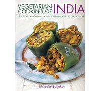 Vegetarian Cooking of India: Traditions - Ingredients - Tastes - Techniques - 80 Classic Recipes