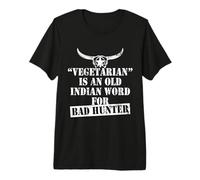 Vegetarian is an Old Indian Word for Bad Hunter Hunting Love Premium T-Shirt