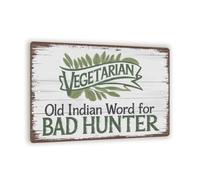 Vegetarian Old Indian Word For Bad Hunter Sign - Rustic Funny Metal Wall Decor, Distressed Wood Look Aluminum Panel, Man Cave Or Cabin Humor 8x12