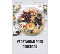 Vegetarian PCOS Cookbook: Anti-Inflammatory Meatless Recipes for Hormone Balance and Weight Loss