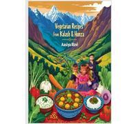 Vegetarian RECIPES from KALASH & HUNZA