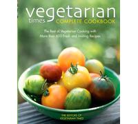 Vegetarian Times Complete Cookbook: 2nd Edition