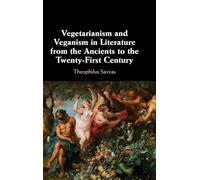 Vegetarianism and Veganism in Literature from the Ancients to the Twenty-First Century