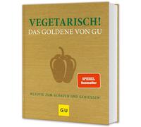 Vegetarisch Das Goldene von GU: Ãber 400 fleischlose Rezepte zum GlÃ¤nzen und