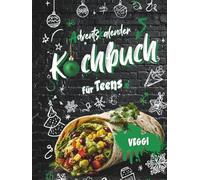 Vegetarisches Kochbuch für Teenager Adventskalender: Xmas Vibes in der Küche 24 + 10 easy Rezepte für die beste Adventszeit ever!: Coole Rezepte für Teenager, die Weihnachten in der Küche rocken