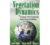 Vegetation Dynamics: A Synthesis of Plant Ecophysiology, Remote Sensing and Modelling