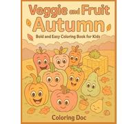 Veggie and Fruit Life Autumn: A Bold and Easy Coloring Book for Kids Ages 4-8 with Cute Fall Vegetables and Fruits for Fun Seasonal Learning: Adorable ... and More - Bold Lines, Simple Designs