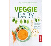 Veggie-Baby: Vegetarisch kochen für Babys und Kleinkinder