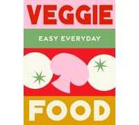 Veggie Food : 180 simple triple-tested recipes