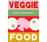 Veggie Food: 180 Simple Triple-Tested Recipes (Easy Everyday)