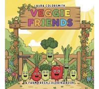 Veggie Friends - A Farm Fresh Coloring Book: Relax and Unwind with Sweet Fruits and Veggies - A Feel-Good Coloring Adventure (Coloring Books: Flower, Garden)